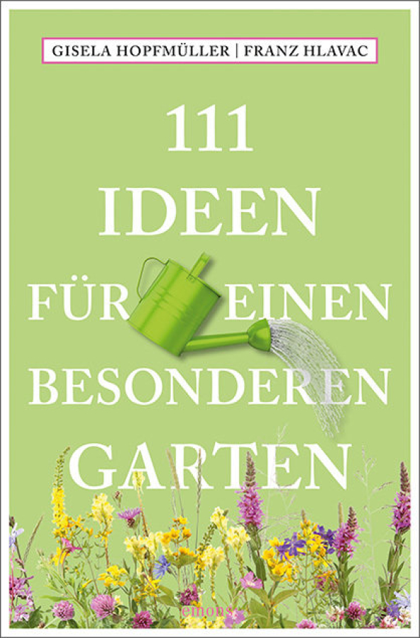 111 Ideen für einen besonderen Garten - Hopfmüller